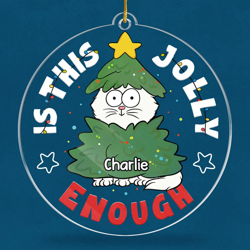 Is This Jolly Enough - Cat Personalized Custom Ornament - Acrylic Custom Shaped - Christmas Gift For Pet Owners, Pet Lovers - Image 3