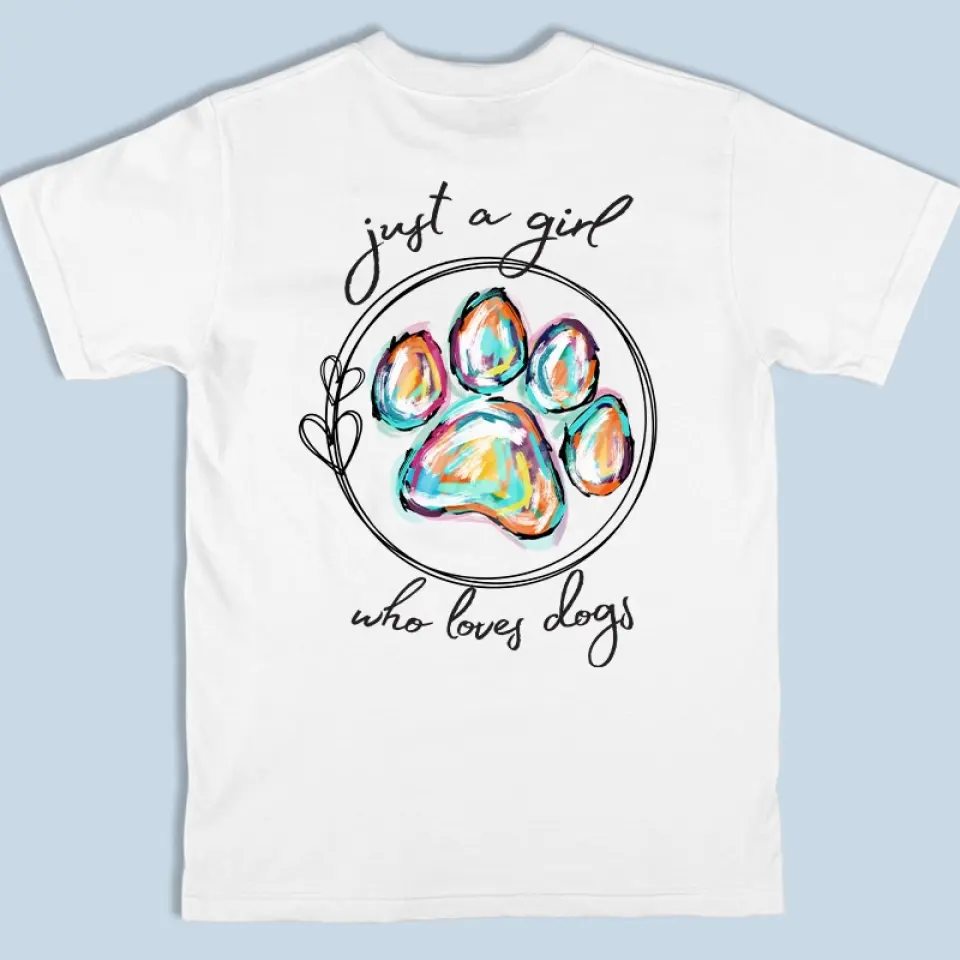 Just A Girl Who Loves Pets - Dog & Cat Personalized Custom Back And Front Printed Unisex T-shirt - Gift For Pet Owners, Pet Lovers - Image 5