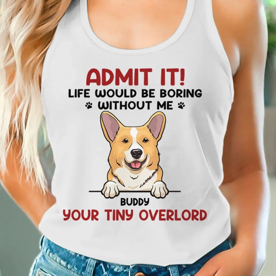 Life Would Be Boring Without Me - Dog & Cat Personalized Custom Racer Back Tank Top, T-Shirt - Summer Vacation Gift For Pet Owners, Pet Lovers - Image 3