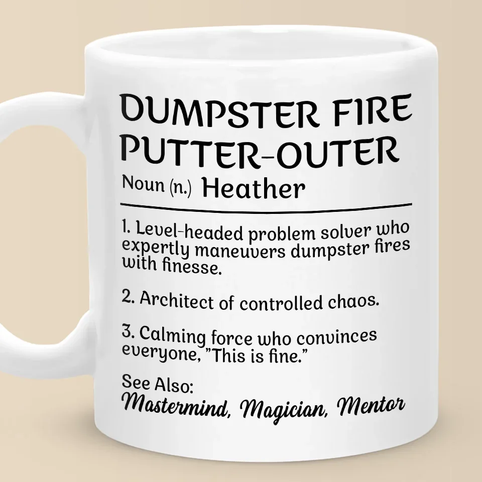Mastering Chaos One Dumpster Fire At A Time - Coworker Personalized Custom Mug - Gift For Coworkers, Work Friends, Colleagues