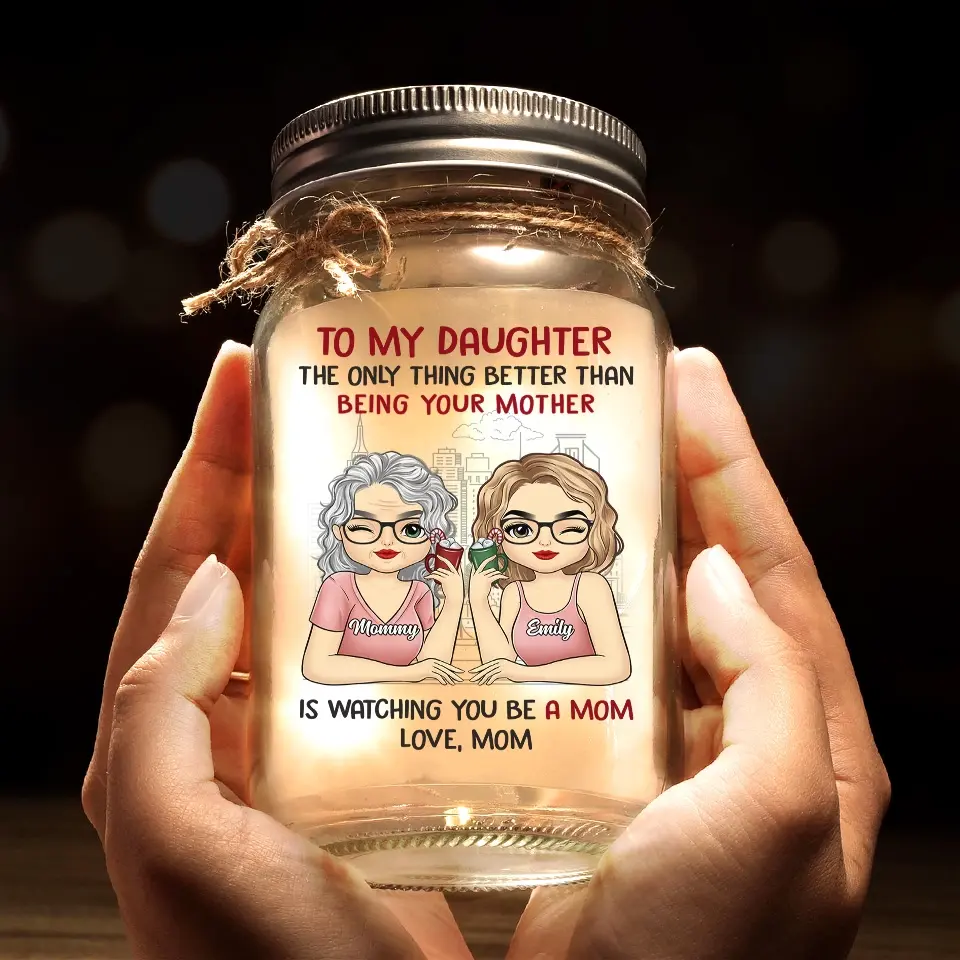 Mothers And Daughters Are Closest, When Daughters Become Mothers - Family Personalized Custom Mason Jar Light - Gift For Mom, Daughter - Image 6