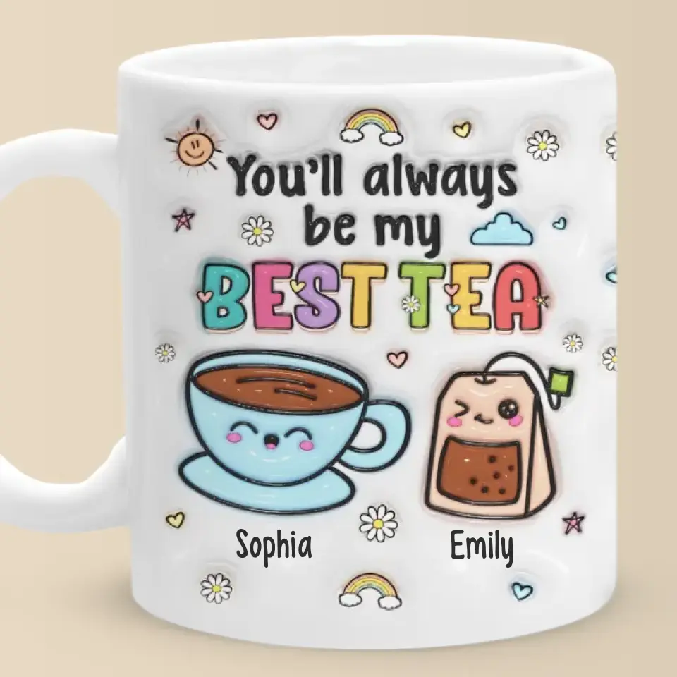My Best Tea Forever - Bestie Personalized Custom 3D Inflated Effect Printed Mug - Gift For Best Friends, BFF, Sisters - Image 6