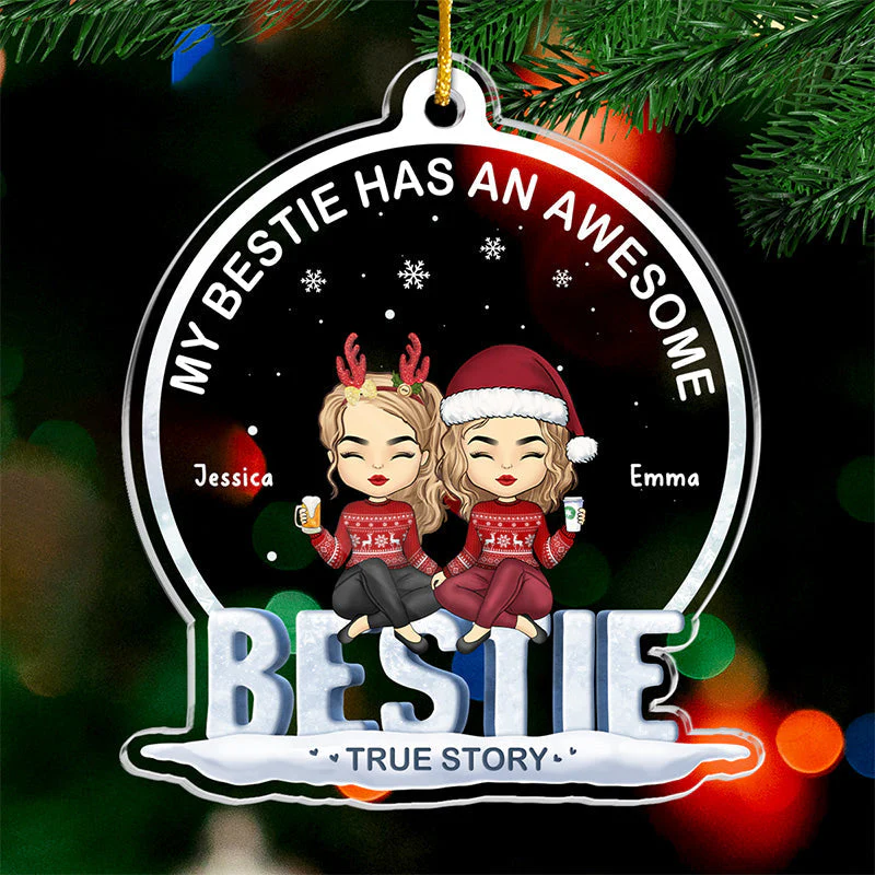 My Bestie Has An Awesome Bestie - Bestie Personalized Custom Ornament - Acrylic Snow Globe Shaped - Christmas Gift For Best Friends, BFF, Sisters - Image 2