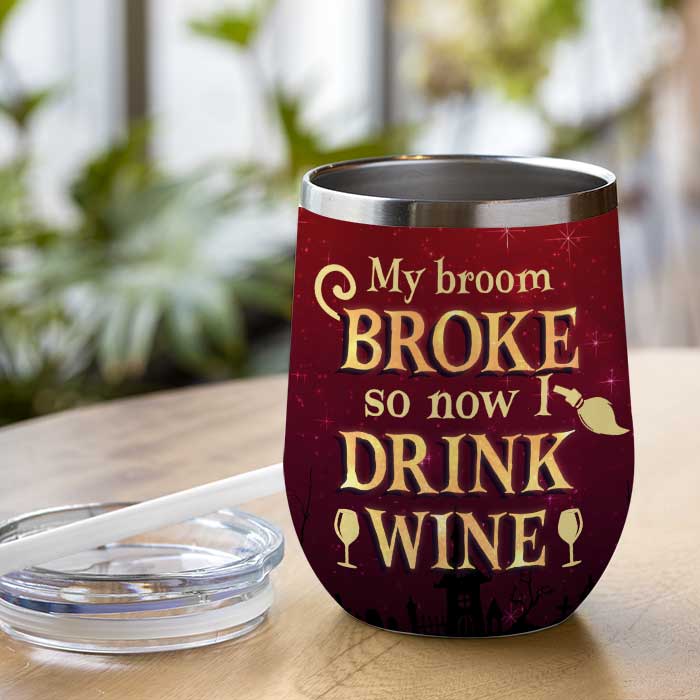 My Broom Broke So Now I Drink Wine - Personalized Witch Wine Tumbler - Gift For Witches, Gift For Yourself, Halloween Gift - Image 2
