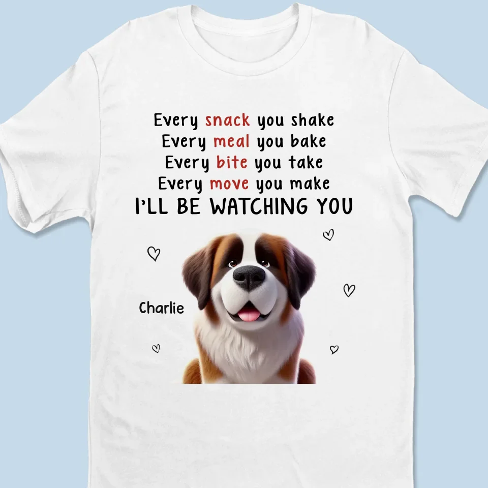 Never Stop Watching You - Dog Personalized Custom Unisex T-shirt, Premium T-shirt, Hoodie - Gift For Pet Owners, Pet Lovers - Image 6