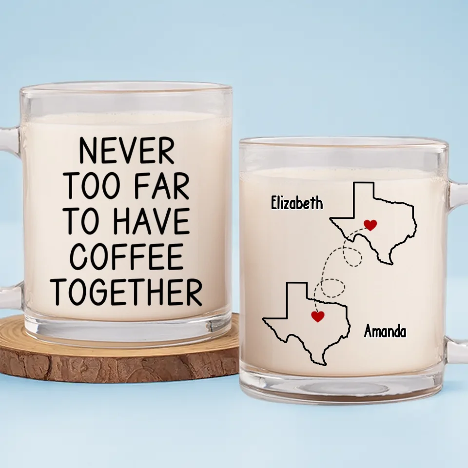 Never Too Far To Hang Out Together - Bestie Personalized Custom Glass Mug - Gift For Best Friends, BFF, Sisters - Image 2