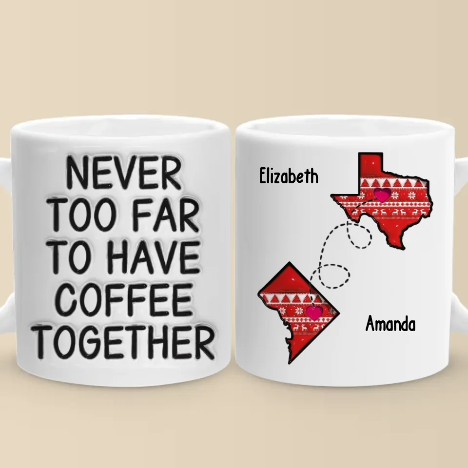 Never Too Far To Have Tea Together - Bestie Personalized Custom 3D Inflated Effect Printed Mug - Gift For Best Friends, BFF, Sisters - Image 2