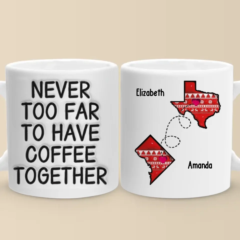 Never Too Far To Have Tea Together - Bestie Personalized Custom 3D Inflated Effect Printed Mug - Gift For Best Friends, BFF, Sisters - Image 3