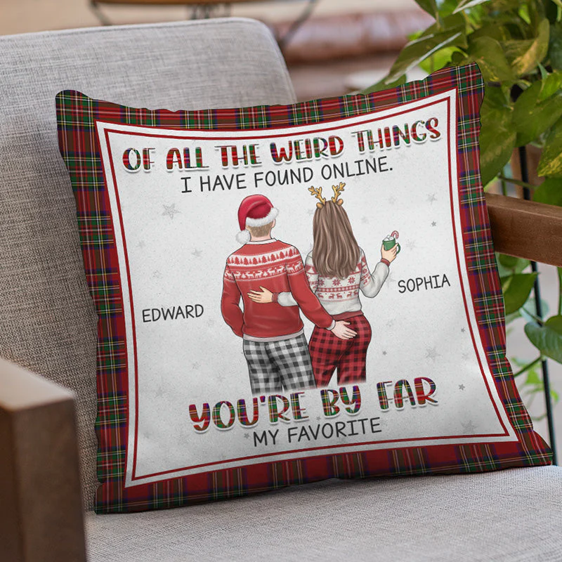 Of All The Weird Things - Couple Personalized Custom Pillow - Christmas Gift For Husband Wife, Anniversary - Image 2