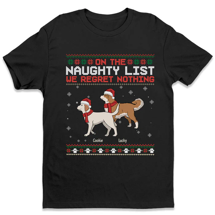 On The Naughty List, We Regret Nothing - Dog Personalized Custom Unisex T-shirt, Hoodie, Sweatshirt - Christmas Gift For Pet Owners, Pet Lovers - Image 2