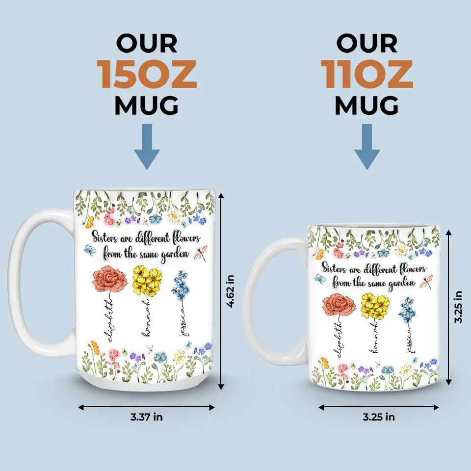 Sisters Are Different Flowers From The Same Garden - Bestie Personalized Custom 3D Inflated Effect Printed Mug - Christmas Gift For Best Friends, BFF, Sisters - Image 5