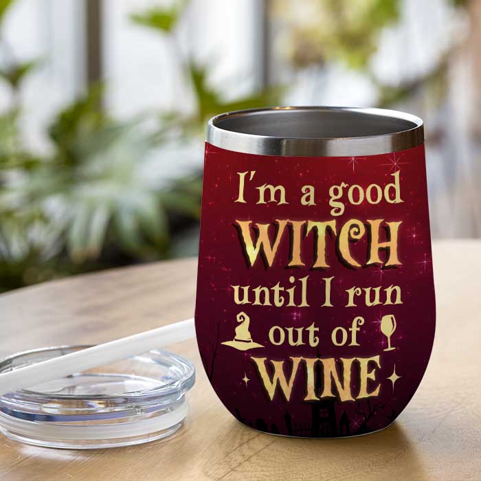 Still A Good Witch Until Run Out Of Wine - Personalized Witch Wine Tumbler - Gift For Witches, Gift For Yourself, Halloween Gift - Image 2