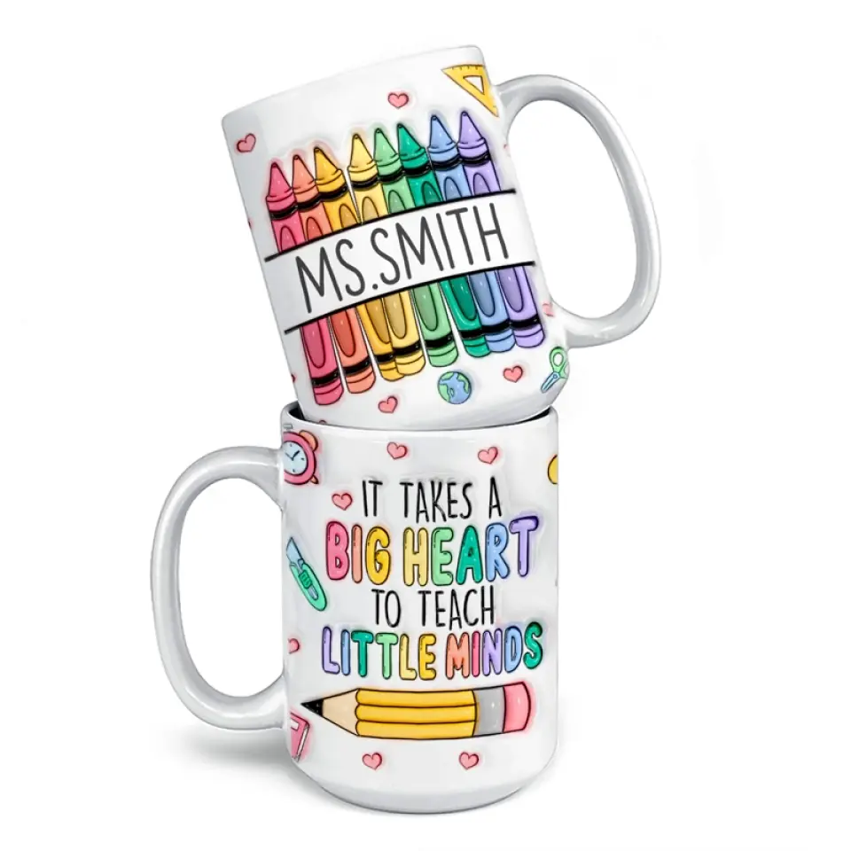 Takes A Big Heart To Teach Little Minds - Teacher Personalized Custom 3D Inflated Effect Printed Mug - Gift For Teacher - Image 4