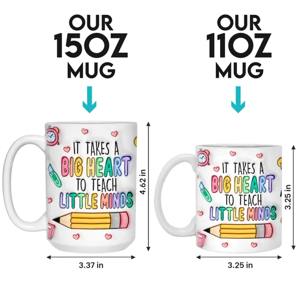 Takes A Big Heart To Teach Little Minds - Teacher Personalized Custom 3D Inflated Effect Printed Mug - Gift For Teacher - Image 5