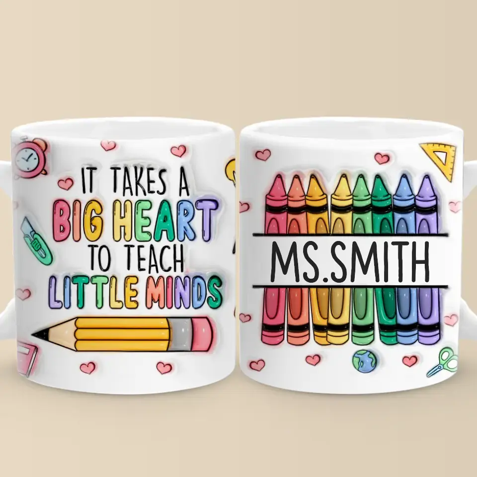 Takes A Big Heart To Teach Little Minds - Teacher Personalized Custom 3D Inflated Effect Printed Mug - Gift For Teacher - Image 6