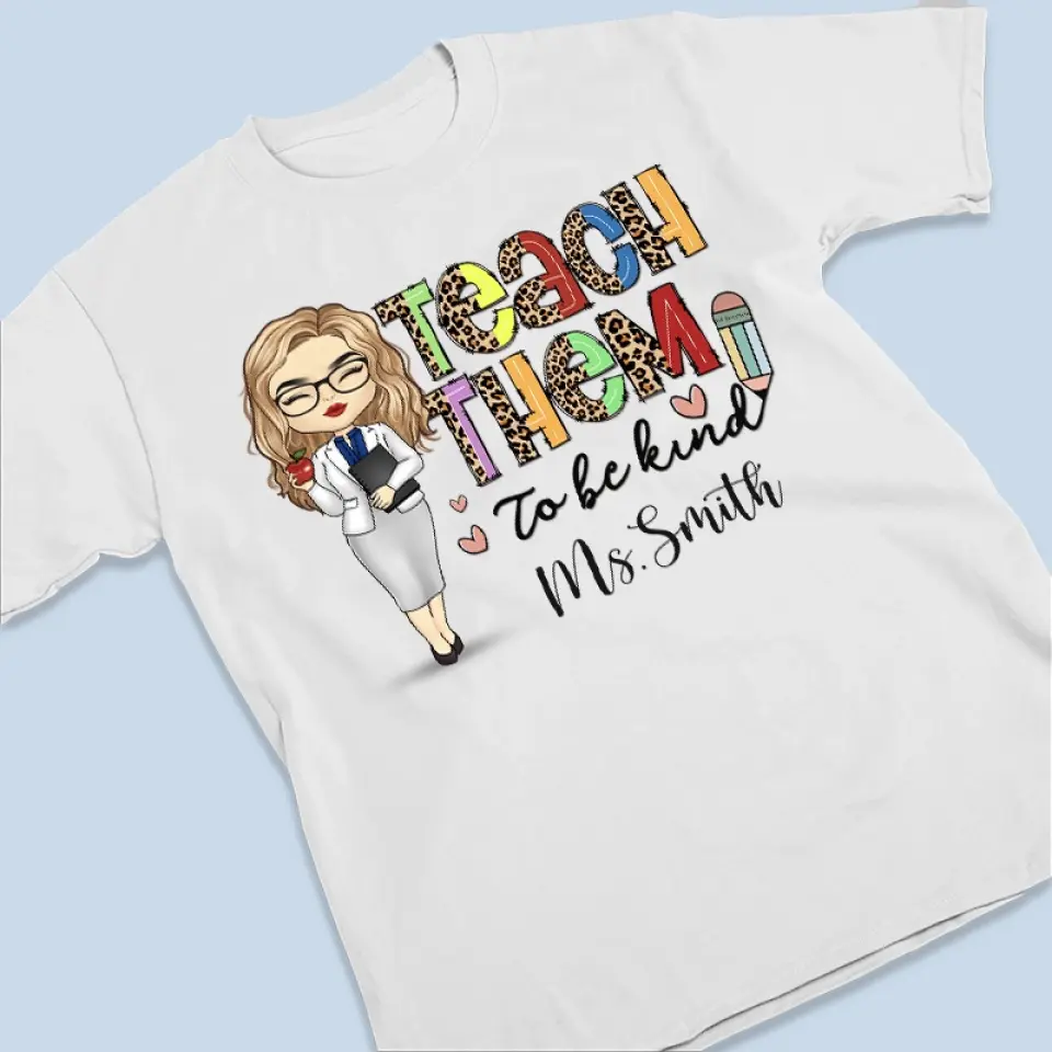 Teach Them To Be Kind - Teacher Personalized Custom Unisex T-shirt, Hoodie, Sweatshirt - Gift For Teacher - Image 3