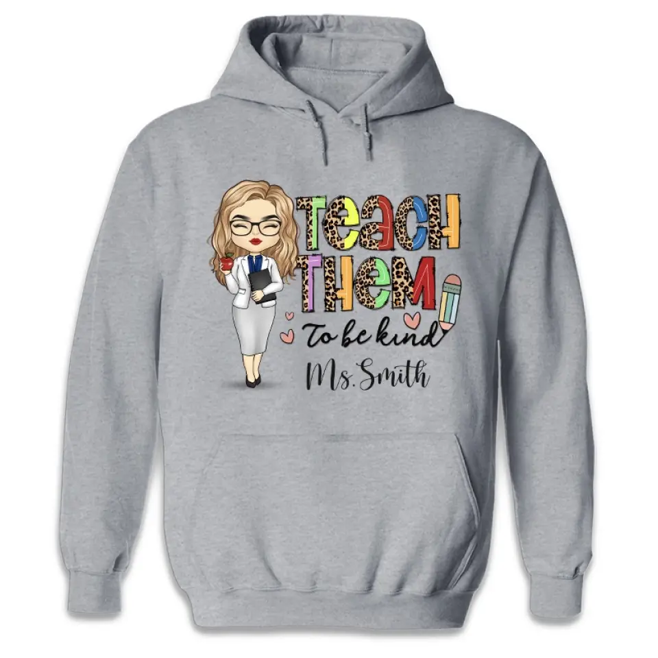 Teach Them To Be Kind - Teacher Personalized Custom Unisex T-shirt, Hoodie, Sweatshirt - Gift For Teacher - Image 5