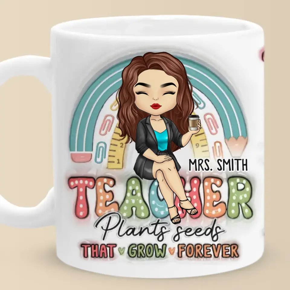 Teacher Plants Seeds That Grow Forever - Teacher Personalized Custom 3D Inflated Effect Printed Mug - Gift For Teacher - Image 2