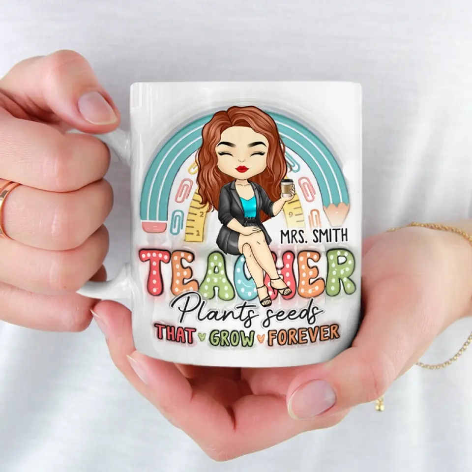 Teacher Plants Seeds That Grow Forever - Teacher Personalized Custom 3D Inflated Effect Printed Mug - Gift For Teacher - Image 3