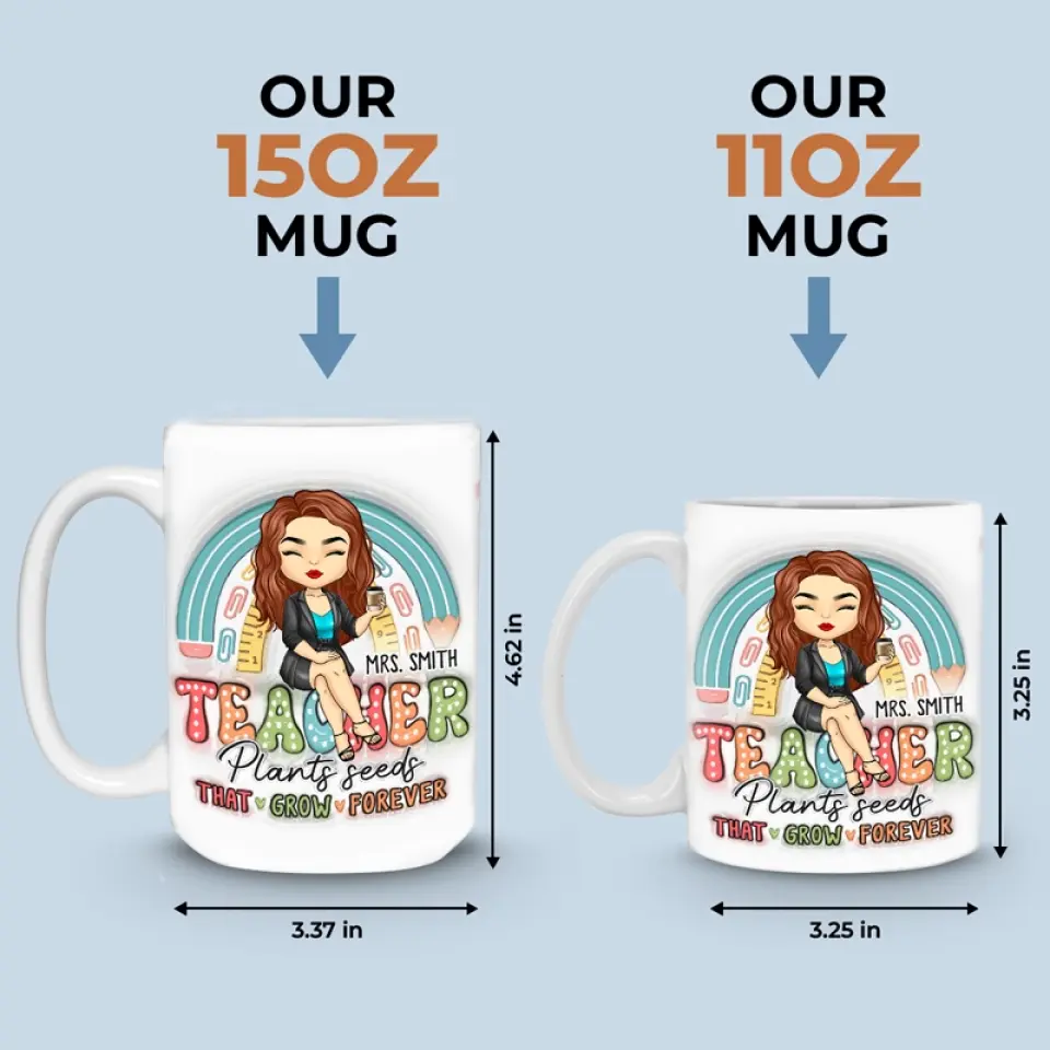 Teacher Plants Seeds That Grow Forever - Teacher Personalized Custom 3D Inflated Effect Printed Mug - Gift For Teacher - Image 5
