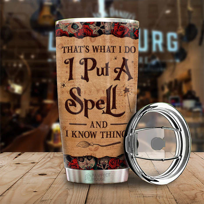 That's What I Do I Put A Spell And I Know Things - Personalized Tumbler - Gift For Yourself, Gift For Halloween - Image 3