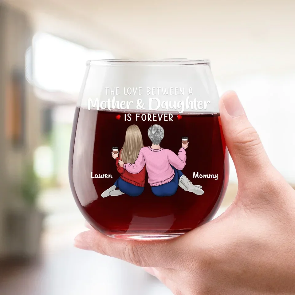 The Love Between A Mother And Daughter Is Forever - Family Personalized Custom Wine Glass - Gift For Mom, Daughter - Image 3