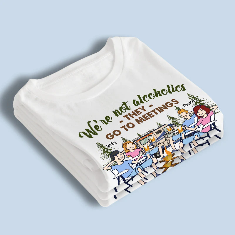 They Go To Meetings We're Drunks - Camping Personalized Custom Unisex T-shirt, Hoodie, Sweatshirt - Gift For Best Friends, BFF, Sisters, Camping Lovers - Image 3