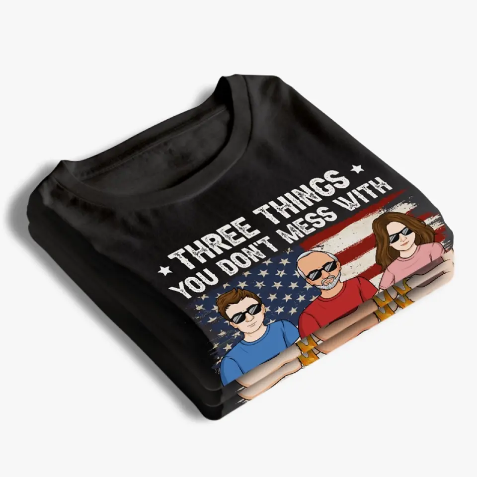 Three Things You Don't Mess With - Family Personalized Custom Unisex T-shirt, Hoodie, Sweatshirt - 4th Of July, Gift For Family Members - Image 4