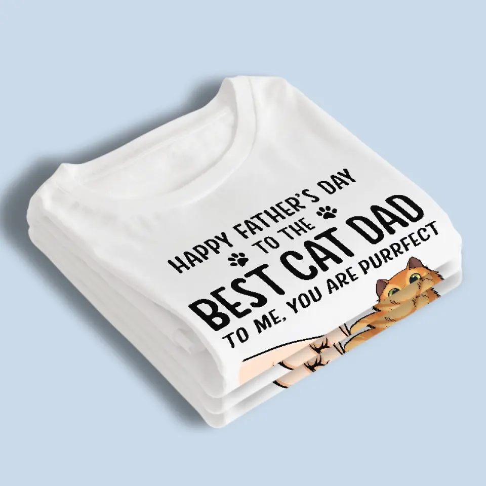 To Me, You Are Purrfect - Cat Personalized Custom Unisex T-shirt, Hoodie, Sweatshirt - Father's Day, Gift For Pet Owners, Pet Lovers - Image 4