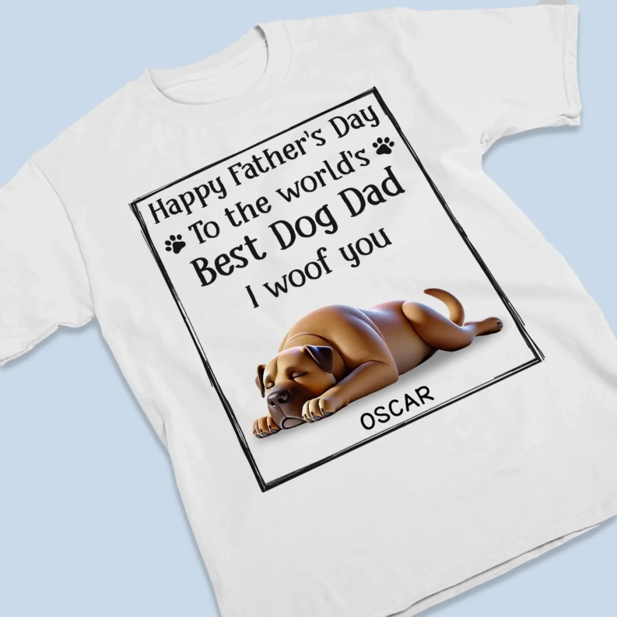 To The Best Dog Dad, I Ruff You So Much - Dog Personalized Custom Unisex T-shirt, Premium T-shirt, Hoodie - Father's Day,  Gift For Dad, Pet Owners, Pet Lovers - Image 3