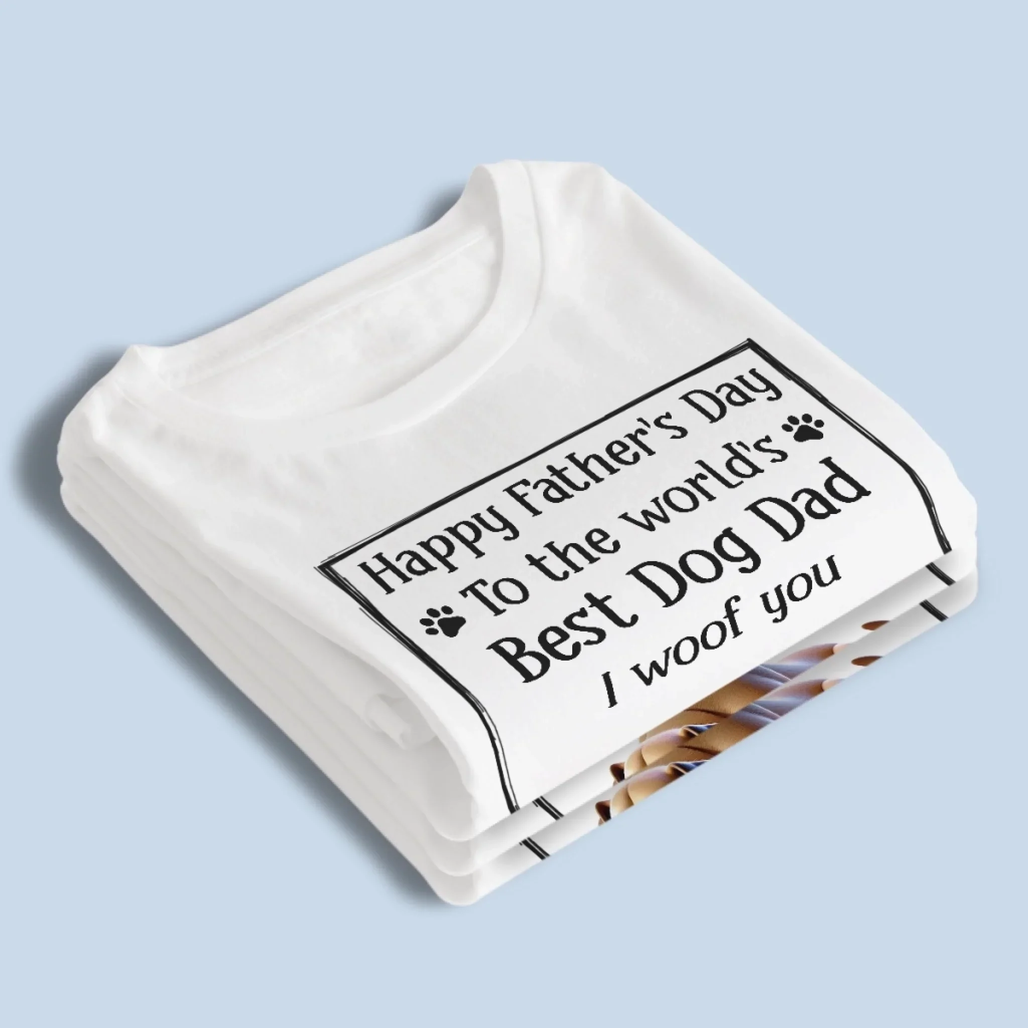 To The Best Dog Dad, I Ruff You So Much - Dog Personalized Custom Unisex T-shirt, Premium T-shirt, Hoodie - Father's Day,  Gift For Dad, Pet Owners, Pet Lovers - Image 4