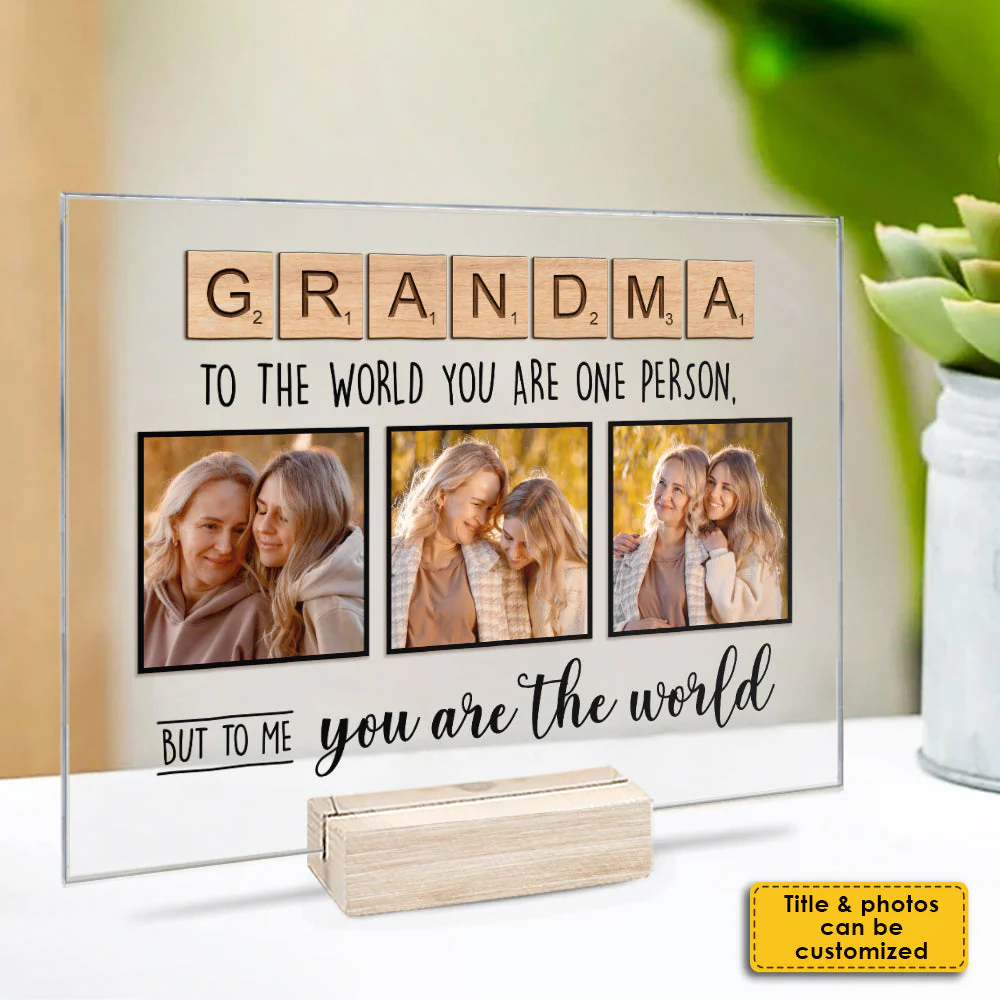 To The World You Are One Person But To Me You Are The World - Upload Image, Gift For Mom, Grandma - Personalized Acrylic Plaque - Image 4