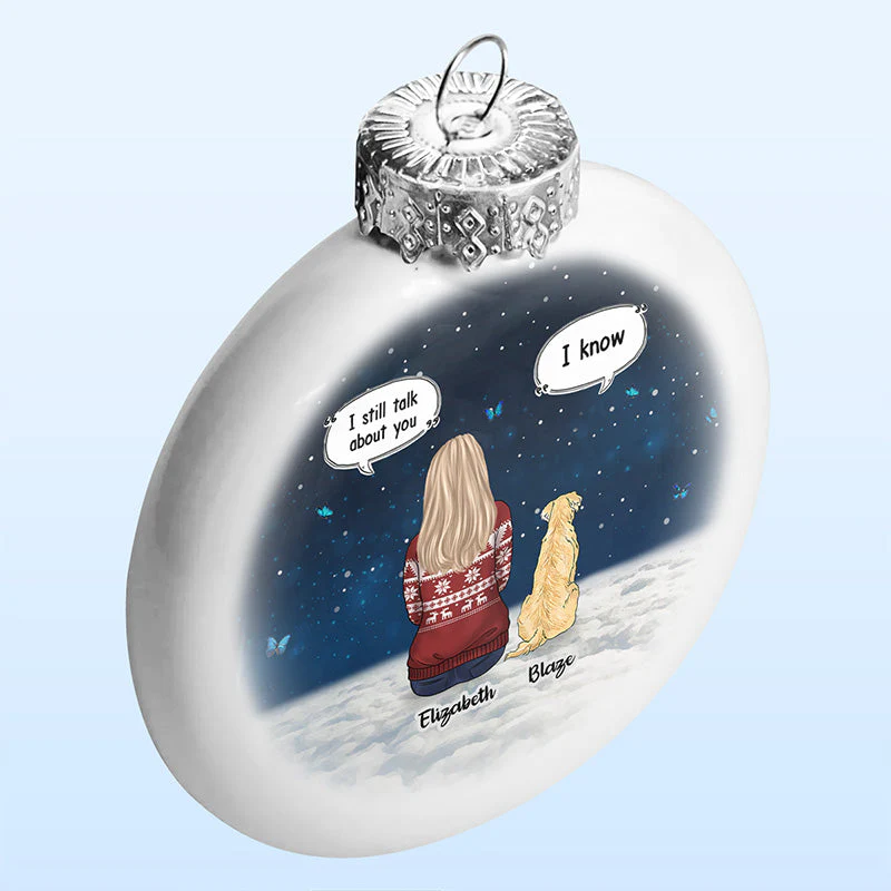We Still Talk About You - Memorial Personalized Custom White Flat Ball Ornament - Christmas Gift, Sympathy Gift For Pet Owners, Pet Lovers - Image 3