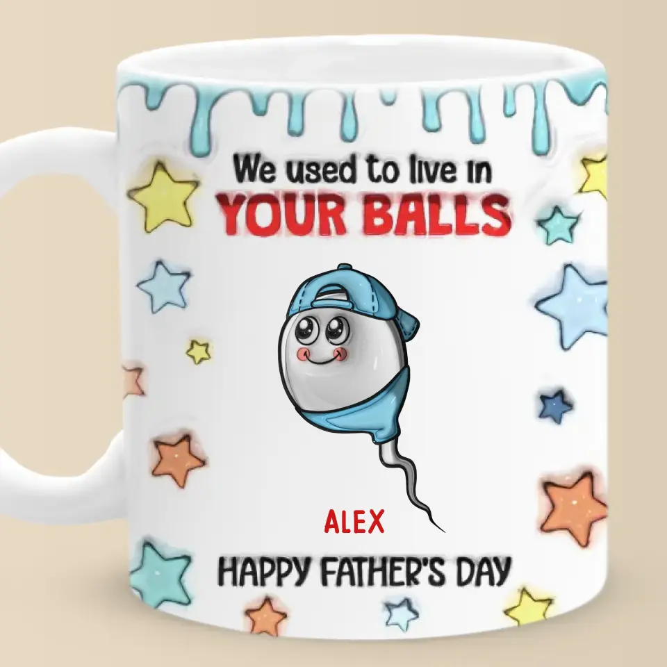 We Used To Live In Your Balls - Family Personalized Custom 3D Inflated Effect Printed Mug - New Arrival, Father's Day, Gift For Dad, Grandpa AMZ - Image 2