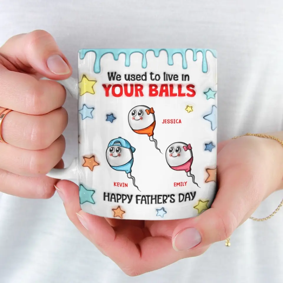We Used To Live In Your Balls - Family Personalized Custom 3D Inflated Effect Printed Mug - New Arrival, Father's Day, Gift For Dad, Grandpa AMZ - Image 3