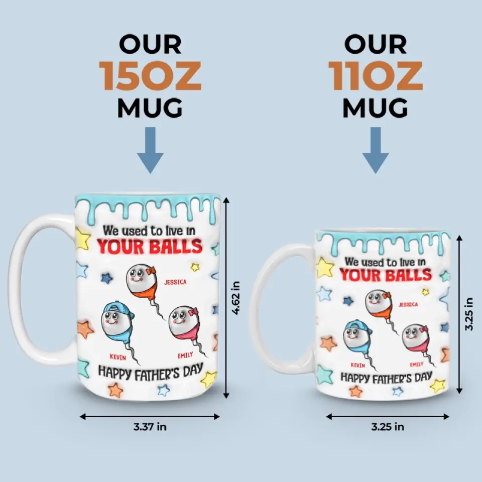 We Used To Live In Your Balls - Family Personalized Custom 3D Inflated Effect Printed Mug - New Arrival, Father's Day, Gift For Dad, Grandpa AMZ - Image 5