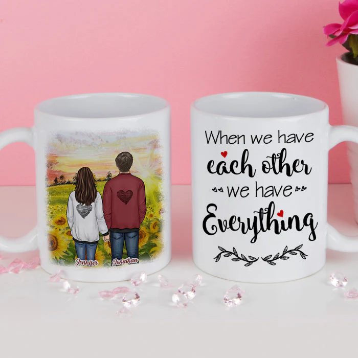 When We Have Each Other We Have Everything - Gift For Couples, Personalized Mug - Image 2