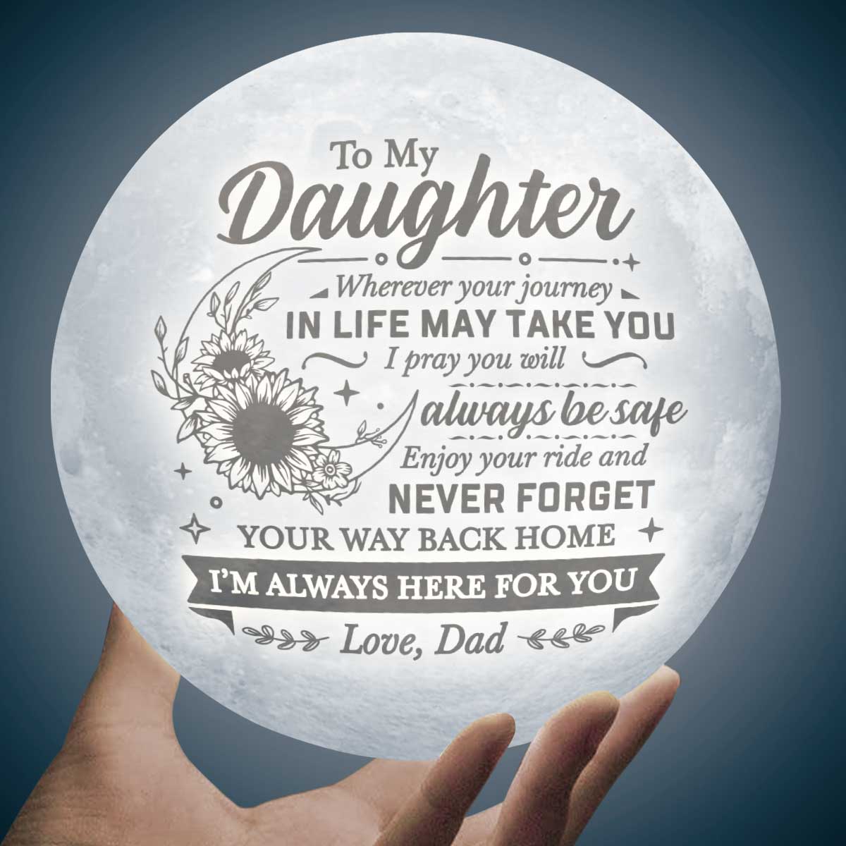 Wherever Your Journey In Life May Take You - Moon Lamp - To My Daughter, Gift For Daughter, Daughter Gift From Dad, Birthday Gift For Daughter, Christmas Gift - Image 2