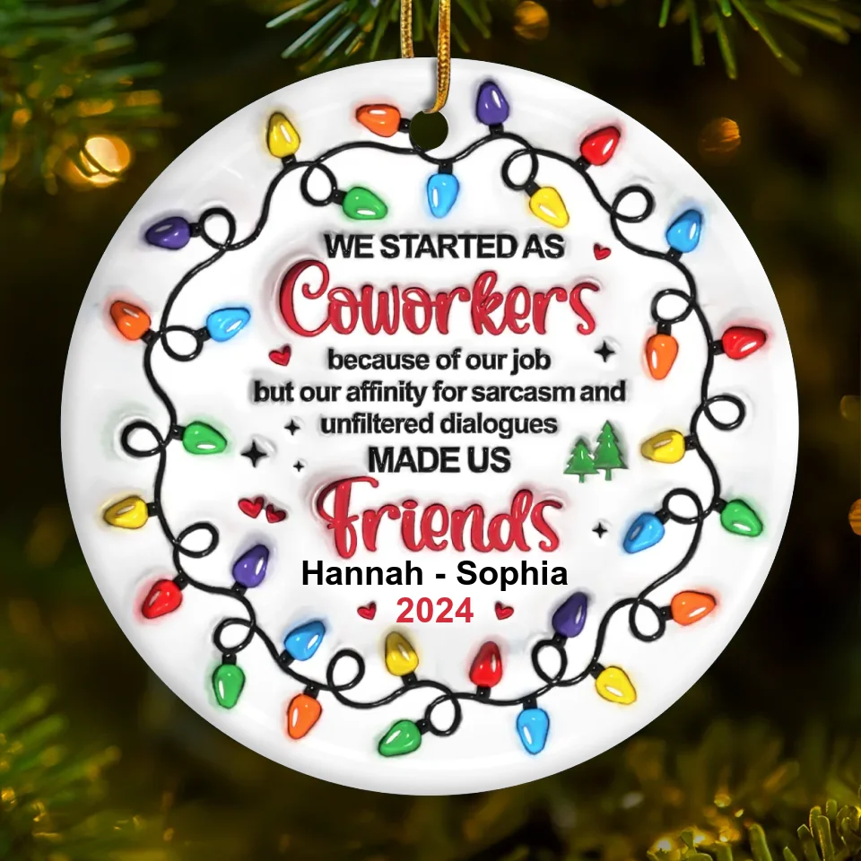 Work Made Us Colleagues, Conversations Made Us Friends - Bestie Personalized Custom 3D Inflated Effect Printed Ornament - Ceramic Round Shaped - Christmas Gift For Best Friends, BFF, Sisters, Coworkers - Image 2
