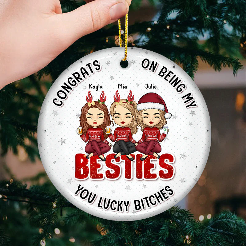 You Are Lucky - Bestie Personalized Custom Ornament - Ceramic Round Shaped - Christmas Gift For Best Friends, BFF, Sisters - Image 2
