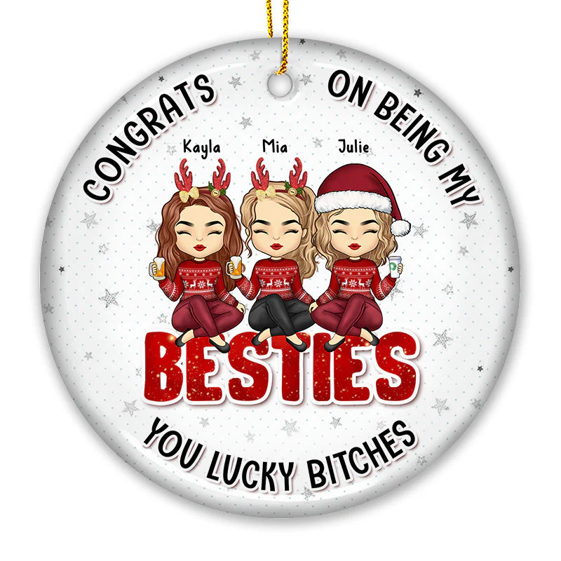 You Are Lucky - Bestie Personalized Custom Ornament - Ceramic Round Shaped - Christmas Gift For Best Friends, BFF, Sisters - Image 3