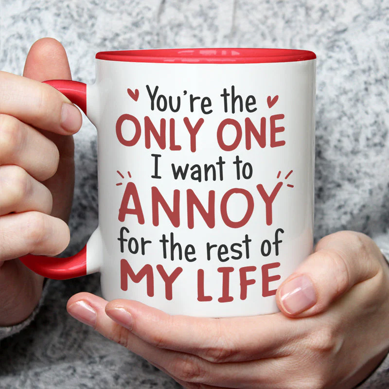 You Are The Only One I Want To Annoy - Couple Personalized Custom Accent Mug - Christmas Gift For Husband Wife, Anniversary - Image 3