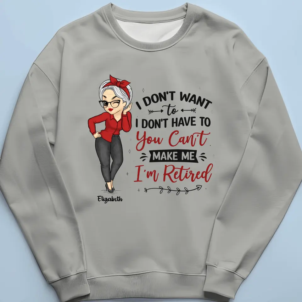 You Can't Make Me, I'm Retired - Family Personalized Custom Unisex T-shirt, Hoodie, Sweatshirt - Gift For Family Members - Image 5
