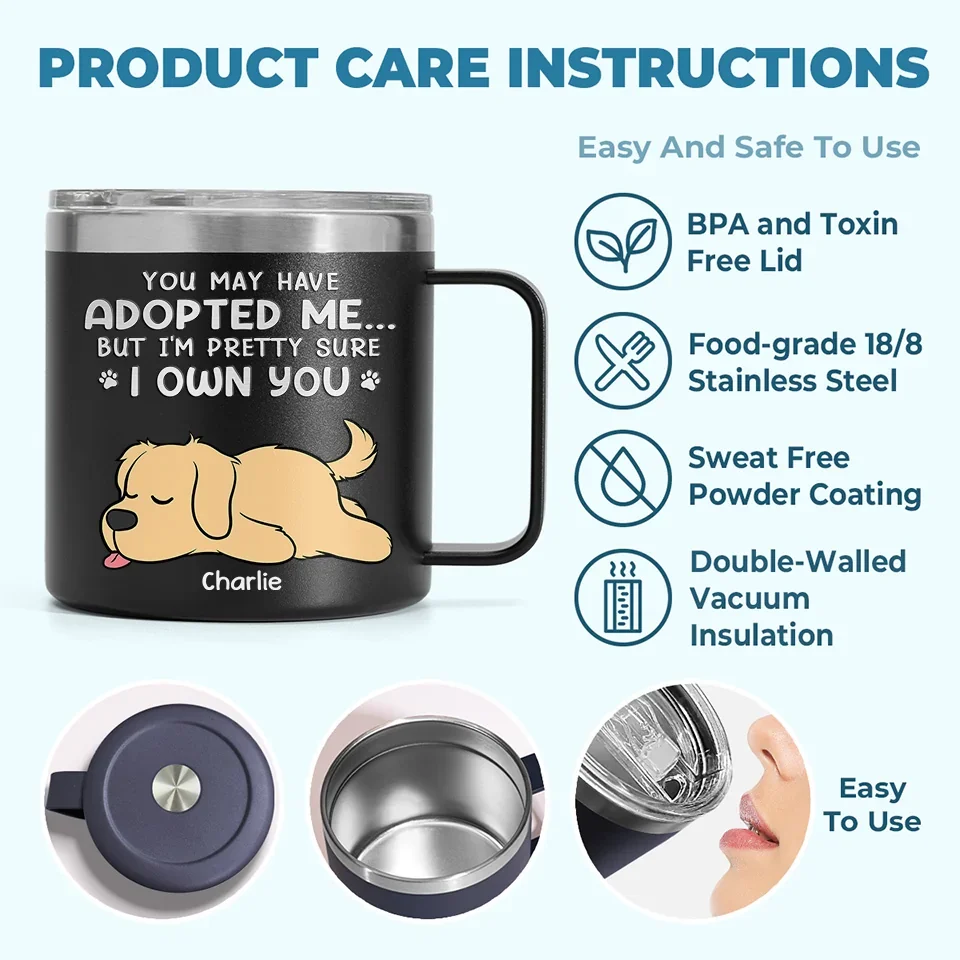 You May Have Adopted Me But I'm Pretty Sure I Own You - Dog & Cat Personalized Custom 14oz Stainless Steel Tumbler With Handle - Christmas Gift For Pet Owners, Pet Lovers - Image 5
