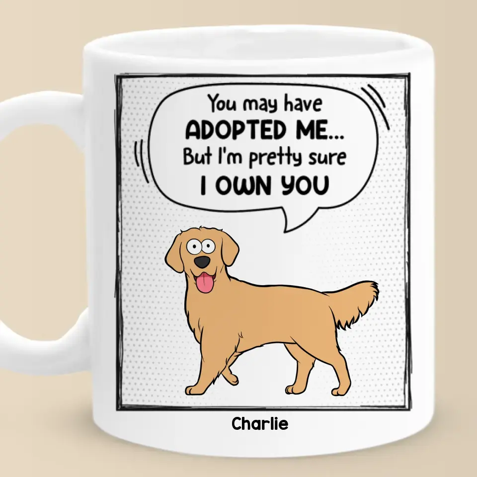 You May Have Adopted Me - Dog & Cat Personalized Custom Mug - Gift For Pet Owners, Pet Lovers - Image 2