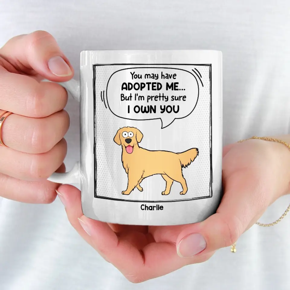 You May Have Adopted Me - Dog & Cat Personalized Custom Mug - Gift For Pet Owners, Pet Lovers - Image 3