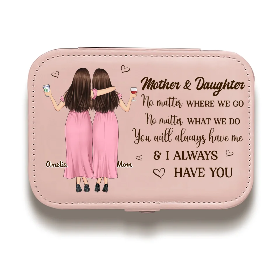 You Will Always Have Me - Family Personalized Custom Jewelry Case - Gift For Mom, Daughter - Image 3