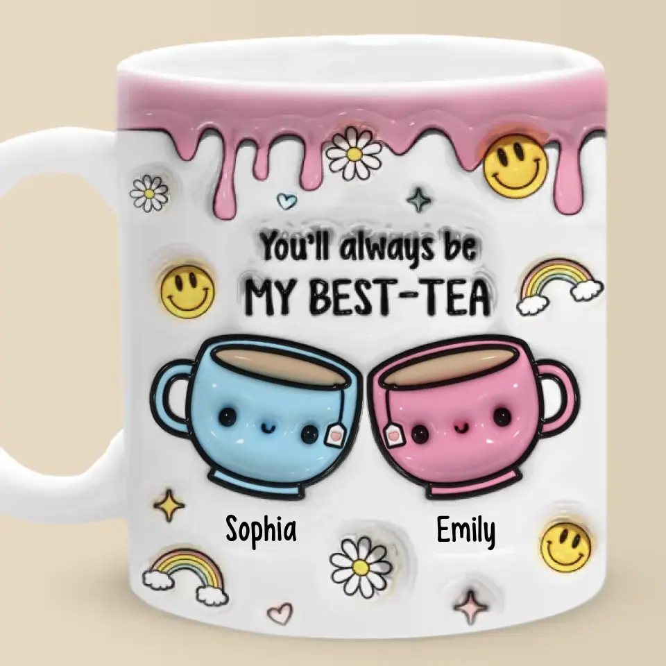 You'll Always Be My Best-Tea - Bestie Personalized Custom 3D Inflated Effect Printed Mug - Gift For Best Friends, BFF, Sisters - Image 2