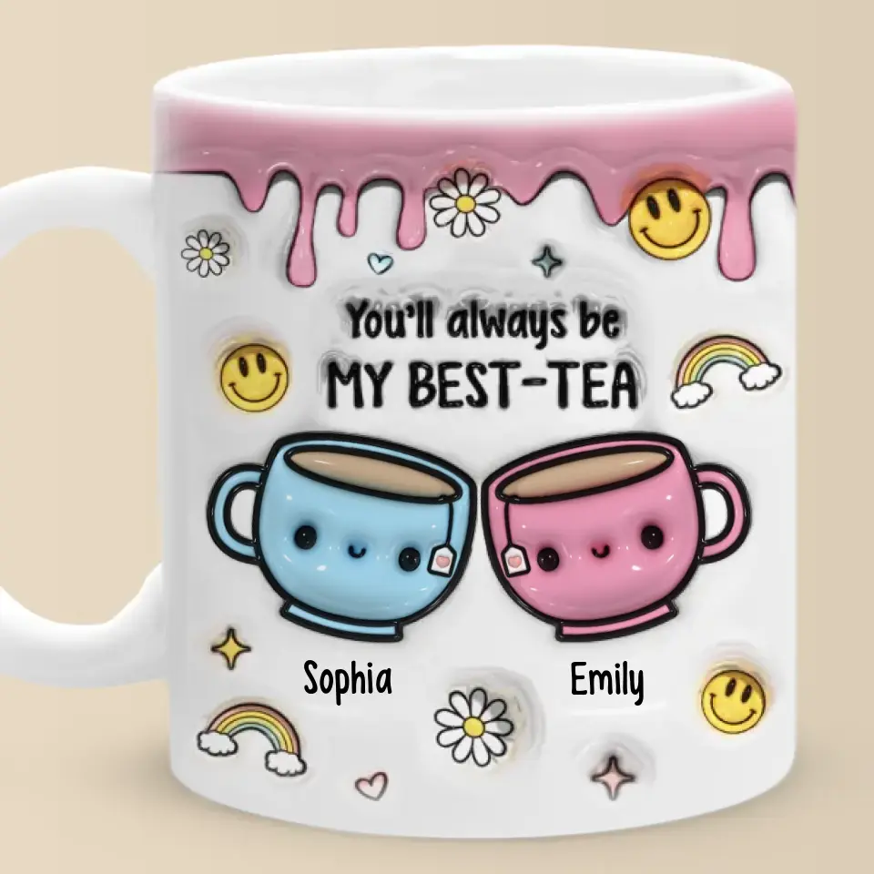 You'll Always Be My Best-Tea - Bestie Personalized Custom 3D Inflated Effect Printed Mug - Gift For Best Friends, BFF, Sisters - Image 6