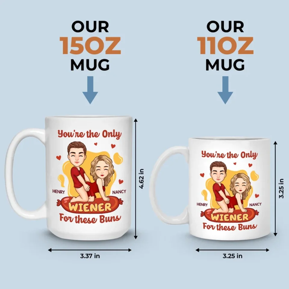 You're The Only Wiener For These Buns - Couple Personalized Custom Mug - Gift For Husband Wife, Anniversary - Image 5